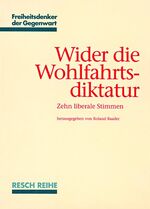 ISBN 9783930039340: Wider die Wohlfahrtsdiktatur – Zehn liberale Stimmen