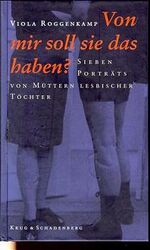 ISBN 9783930041084: Von mir soll das haben?  Sieben Porträts von Müttern lesbischer Töchter