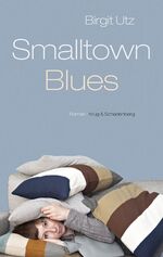 ISBN 9783930041862: Small Town Blues. Smalltown Blues., Roman.