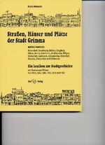 ISBN 9783930076482: Straßen, Häuser und Plätze der Stadt Grimma - Ein Lexikon zur Stadtgeschichte mit Plänen von 1850, 1896, 1900, 1905, 1925 und 1946