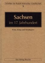 ISBN 9783930076673: Sachsen im 17. Jahrhundert - Krise, Krieg und Neubeginn