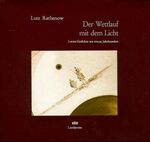 ISBN 9783930137824: Der Wettlauf mit dem Licht: Letzte Gedichte aus einem Jahrhundert Rathenow, Lutz und Leeuw, Frank van der