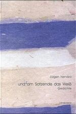 ISBN 9783930137855: und am Satzende das Weiss – Gedichte