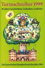 ISBN 9783930156467: Turmschreiber 1999 - 40 Jahre Geschichten, Gedanken, Gedichte. Ein bayerisches Hausbauch auf das Jahr 1999