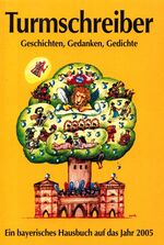 ISBN 9783930156849: Turmschreiber - Geschichten, Gedanken, Gedichte. Ein Bayerisches Hausbuch auf das Jahr 2005