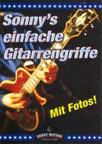 Sonnys einfache Gitarrengriffe - die wichtigsten und gebräuchlichsten Akkordgriffe für Lied- und Songbegleitung