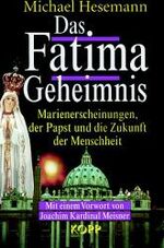 ISBN 9783930219445: Das Fatima-Geheimnis. Marienerscheinungen, der Papst und die Zukunft der Menschheit