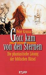 ISBN 9783930219520: Gott kam von den Sternen. Die phantastische Lösung der biblischen Rätsel