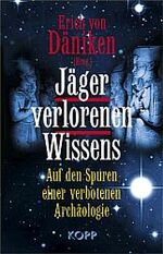 ISBN 9783930219698: Jäger verlorenen Wissens. Auf den Spuren einer verbotenen Archäologie