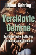 ISBN 9783930219834: Versklavte Gehirne – Bewusstseinskontrolle und Verhaltensbeeinflussung