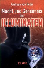 ISBN 9783930219940: Macht und Geheimnis der Illuminaten. Verschwiegene Weltgeschichte