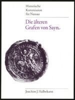 Die älteren Grafen von Sayn - Personen-, Verfassungs- und Besitzgeschichte eines rheinischen Grafengeschlechts 1139-1246/47