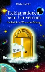 ISBN 9783930243242: Reklamationen beim Universum - Nachhilfe in Wunscherfüllung