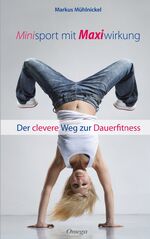 ISBN 9783930243488: Minisport mit Maxiwirkung – Der clevere Weg zur Dauerfitness