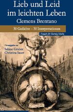 ISBN 9783930293810: Lieb und Leid im leichten Leben – Clemens Brentano. 30 Gedichte - 30 Interpretationen. Festschrift für Hartwig Schultz