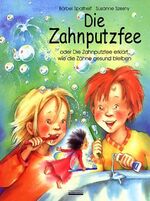 ISBN 9783930299560: Die Zahnputzfee oder die Zahnputzfee erklärt, wie die Zähne gesund bleiben