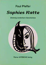 ISBN 9783930304226: Sophies Ratte. Zwanzig sonderbare Geschichten.