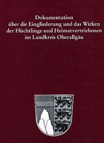 ISBN 9783930323142: Dokumentation über die Eingliederung und das Wirken der Flüchtlinge und Heimatvertriebenen im Landkreis Oberallgäu