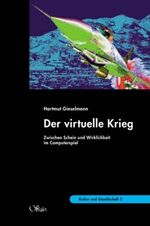 Der virtuelle Krieg - Zwischen Schein und Wirklichkeit im Computerspiel