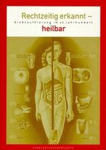 ISBN 9783930382552: Rechtzeitig erkannt - heilbar - Krebsaufklärung im 20. Jahrhundert