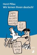 Horst Pillau: Wir lernen Ihnen deutsch! Horst Pillau: Wir lernen Ihnen deutsch!
