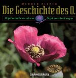 ISBN 9783930442331: Die Geschichte des O. - Opiumfreuden und Opiumkriege - Edition Rauschkunde