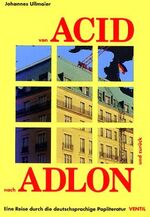 Von Acid nach Adlon und zurück – Eine Reise durch die deutschsprachige Popliteratur