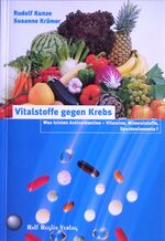 ISBN 9783930620173: Vitalstoffe gegen Krebs - Was leisten Antioxidantien - Vitamine, Mineralstoffe, Spurenelemente?