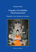 ISBN 9783930637881: Sripada Srivallabha Charitamrutam | Biografie eines Dattatreya-Avatars | Shankar Bhatt | Buch | Deutsch | 2023 | Edition Kulapati | EAN 9783930637881