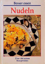 ISBN 9783930656080: Nudeln über 100 leckere Rezept-Ideen