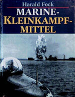 ISBN 9783930656349: Marine Kleinkampfmittel. Bemannte Torpedos, Klein-U-Boote, Klein-Schnellboote, Sprengboote