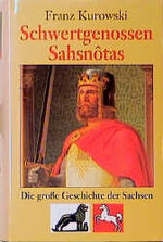 Schwertgenossen Sahsnotas. Die große Geschichte der Sachsen