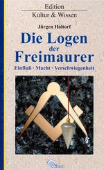 ISBN 9783930656585: Die Logen der Freimaurer - Einfluss . Macht . Verschwiegenheit