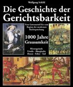 ISBN 9783930656745: Die Geschichte der Gerichtsbarkeit - 1000 Jahre Grausamkeit