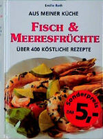 ISBN 9783930656813: Fisch & Meeresfrüchte. Über 400 köstliche Rezepte