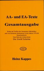 AA- und EA-Texte - Reden auf Treffen der Anonymen Alkoholiker und von Emotions Anonymous in den Jahren 1976 - 86, Kassettenbriefe ; vom Sinn des Lebens heute