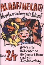 ISBN 9783930685301: Alaaf! Helau! Heute machen wir blau! - Band 24 - gereimte Büttenreden für Damen & Herren und ein Kindervortrag