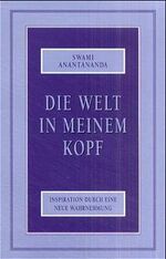 ISBN 9783930711246: Die Welt in meinem Kopf - Inspiration durch eine neue Wahrnehmung