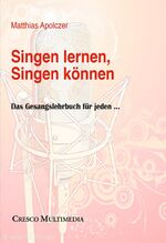 ISBN 9783930730650: Singen lernen, Singen können – Das Gesangslehrbuch mit Stimmrehabilitation und Ausdrucksarbeit. Audio-DVD und Traingsplan sind Bestandteil des Buches