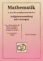 ISBN 9783930737154: Mathematik in den Wirtschaftswissenschaften: Aufgabensammlung mit Lösungen: Über 100 grundlegende Klausuraufgaben mit ausführlichen Lösungsvorschlägen