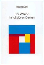 ISBN 9783930760398: Der Wandel im religiösen Denken: Band I: Kirchenreform mit Vergangenheitsbewältigung