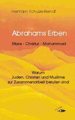 ISBN 9783930761487: Abrahams Erben - Warum Juden, Christen und Muslime zur Zusammenarbeit berufen sind