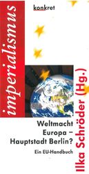 ISBN 9783930786442: Weltmacht Europa - Hauptstadt Berlin? - Ein EU-Handbuch