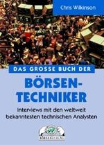 Das große Buch der Börsen-Techniker - Interviews mit den weltweit bekanntesten technischen Analysten