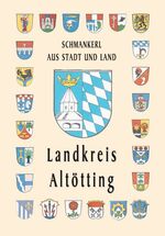 ISBN 9783930888955: Schmankerl aus Stadt und Land Landkreis Altötting