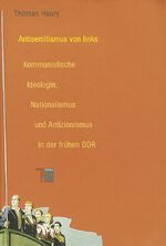 ISBN 9783930908790: Antisemitismus von links - Kommunistische Ideologie, Nationalismus und Antizionismus in der frühen DDR