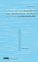 ISBN 9783930916283: In Gefahr und grösster Not bringt der Mittelweg den Tod - Texte zu Kino, Film, Politik