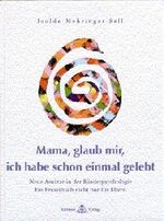 Mama, glaub mir, ich habe schon einmal gelebt