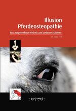 ISBN 9783930953660: Illusion Pferdeosteopathie – Von ausgerenkten Wirbeln und anderen Märchen