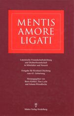 Mentis amore ligati - Lateinische Freundschaftsdichtung und Dichterfreundschaft in Mittelalter und Neuzeit. Festgabe für Reinhard Düchting